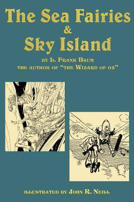 The Sea Fairies & Sky Island by L. Frank Baum
