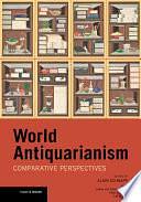 World Antiquarianism: Comparative Perspectives by Alain Schnapp