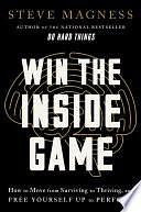 Win the Inside Game: How to Move from Surviving to Thriving, and Free Yourself Up to Perform by Steve Magness