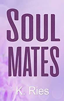 Soulmates by K. Ries