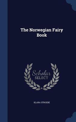 The Norwegian Fairy Book by Klara Stroebe
