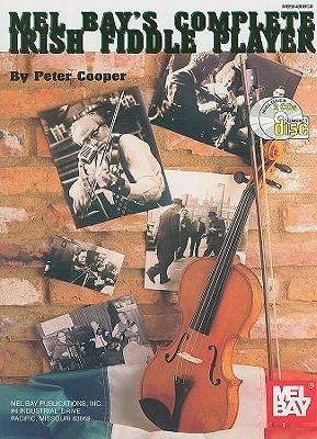 Mel Bay's Complete Irish Fiddle Player With CD by Peter Cooper
