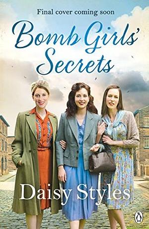 The Bomb Girls' Secrets by Daisy Styles