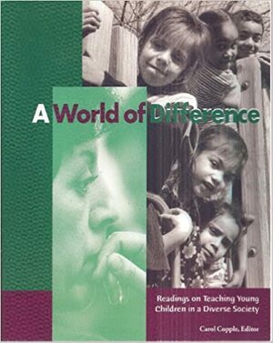 A World of Difference: Readings on Teaching Young Children in a Diverse Society by Carol Copple