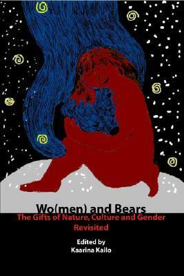 Wo(men) and Bears: The Gifts of Nature, Culture and Gender Revisited by Kaarina Kailo