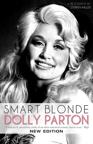 Smart Blonde: Dolly Parton: A Biography by Stephen Miller