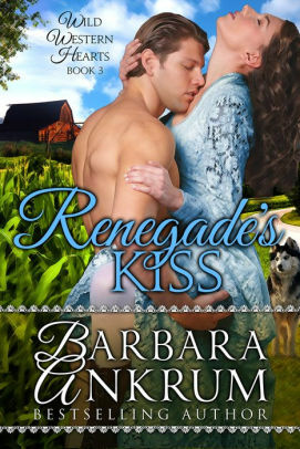 Renegade's Kiss by Barbara Ankrum