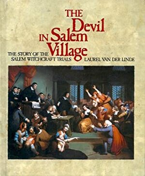 The Devil in Salem Village: The Story of the Salem Witchcraft Trials (Spotlight on American History) by Laurel Van Der Linde