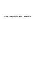 The History of the Great Chartreuse by Brother Hermenegild Tosf