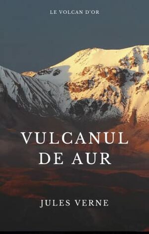  Vulcanul de aur by Jules Verne