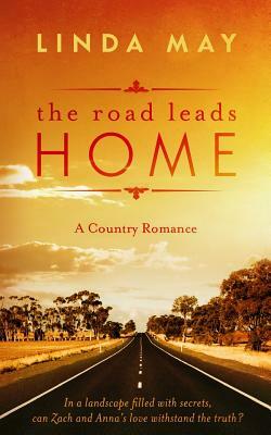 The Road Leads Home: A Country Romance by Linda May