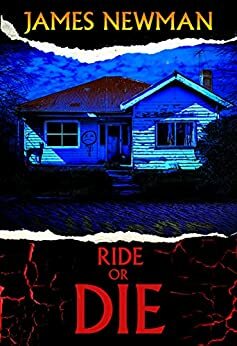 Ride or Die by James Newman