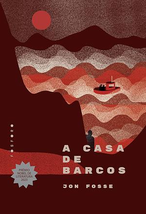 A Casa de Barcos by Jon Fosse, Leonardo Pinto Silva