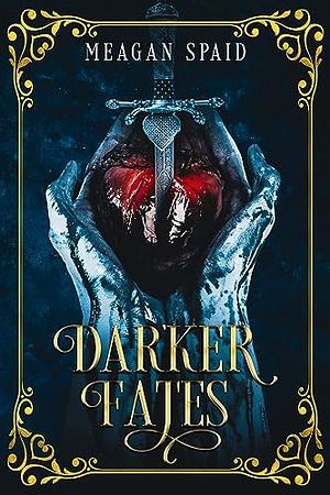 Darker Fates by Meagan Spaid