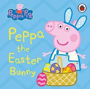 Peppa Pig Peppa the Easter Bunny by Ashley Neville