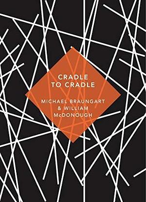 Cradle To Cradle by William McDonough, William McDonough