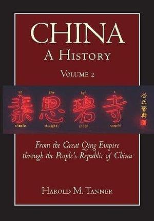 China: A History: From the Great Qing Empire through The People's Republic of China, by Harold M. Tanner, Harold M. Tanner