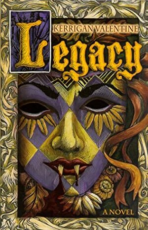 Legacy: A Novel by Kerrigan Valentine