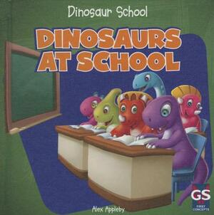 Dinosaurs at School by Alex Appleby