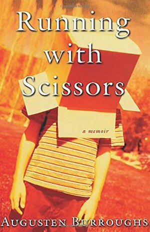 Running with Scissors by Augusten Burroughs