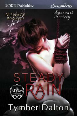 Steady Rain [suncoast Society] (Siren Publishing Sensations) by Tymber Dalton