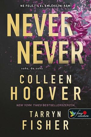 Never Never - Soha, de soha 1-3. by Colleen Hoover