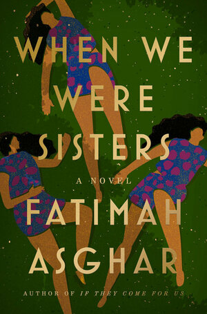 When We Were Sisters by Fatimah Asghar