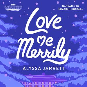 Love Me Merrily by Alyssa Jarrett