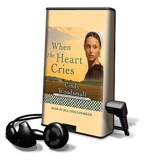 When The Heart Cries by Cindy Woodsmall