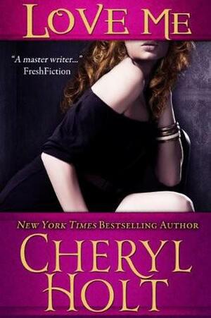 Love Me by Cheryl Holt