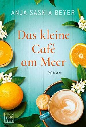 Das kleine Café am Meer by Anja Saskia Beyer