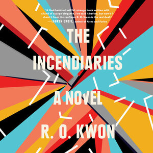 The Incendiaries by R.O. Kwon