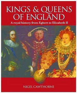 Kings & Queens of England by Nigel Cawthorne, Nigel Cawthorne