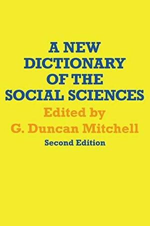 A New Dictionary of the Social Sciences by Geoffrey Duncan Mitchell