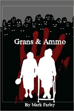 Grans & Ammo by Barry Skelhorn, Scarlett R. Algee, Mark Farley