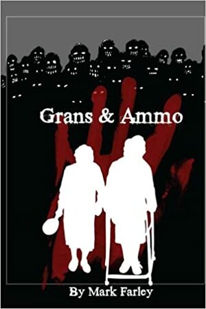 Grans & Ammo by Mark Farley, Scarlett R. Algee, Barry Skelhorn