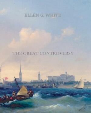 The Great Controversy by Ellen G. White