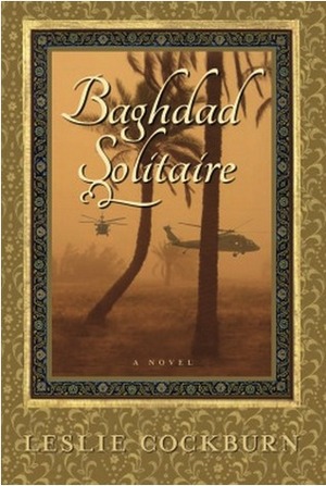 Baghdad Solitaire by Leslie Cockburn