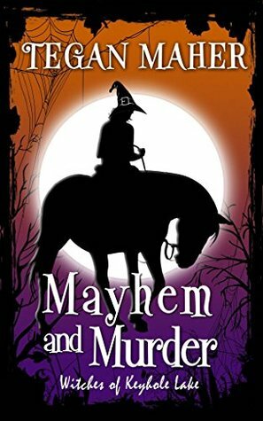 Mayhem and Murder by Tegan Maher