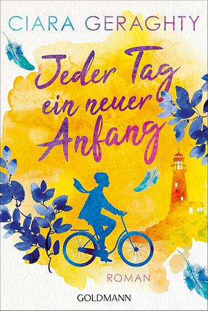 Jeder Tag ein neuer Anfang by Ciara Geraghty