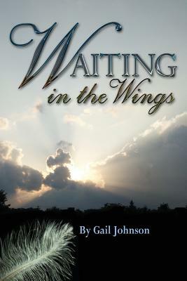 Waiting in the Wings by Gail Johnson