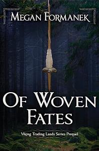 Of Woven Fates by Megan Formanek