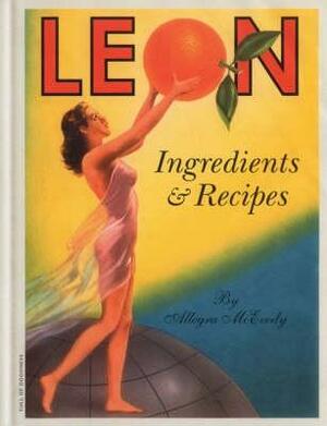 Leon: Ingredients and Recipes by Allegra McEvedy