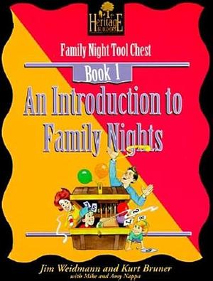An Introduction to Family Nights Tool Chest by Amy Nappa, Jim Weidmann, Kurt Bruner, Mike Nappa
