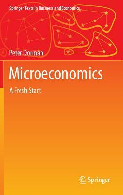 Microeconomics: A Fresh Start by Peter Dorman
