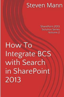 How To Integrate BCS with Search in SharePoint 2013 by Steven Mann