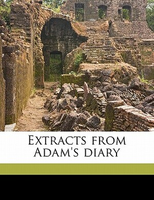 Extracts from Adam's Diary by Dorothy K. Thomas, Mark Twain, Merle De Vore Johnson