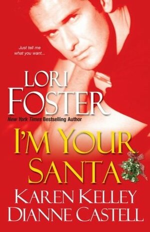 I'm Your Santa by Karen Kelley, Dianne Castell, Lori Foster