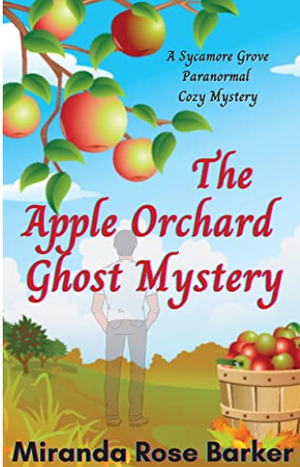 The Apple Orchard Ghost Mystery by Miranda Rose Barker