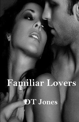 Familiar Lovers by Dt Jones